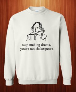 Stop Making Drama Sweatshirt