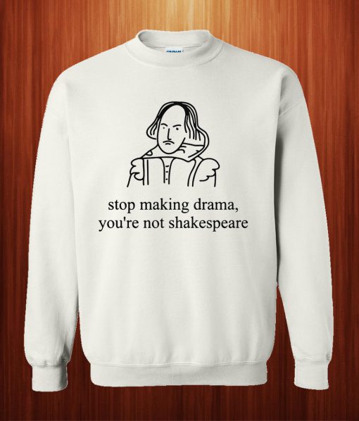 Stop Making Drama Sweatshirt