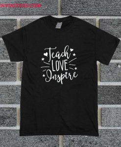 Teach Love T Shirt