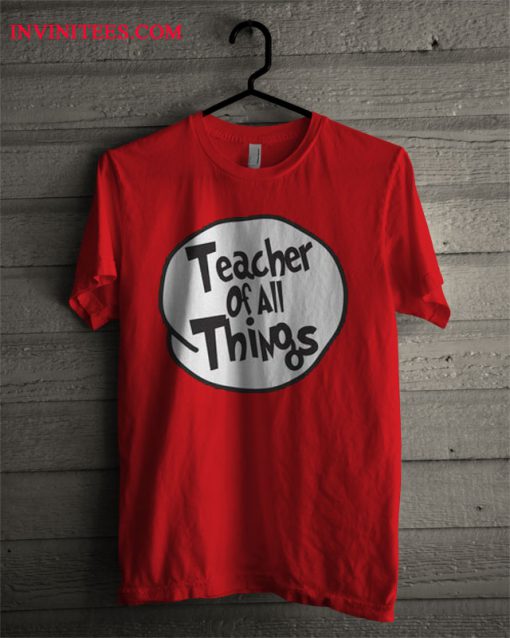 Teacher Of All Things T Shirt