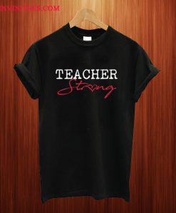 Teacher Strong School T Shirt