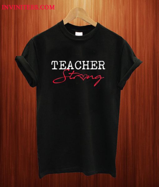 Teacher Strong School T Shirt