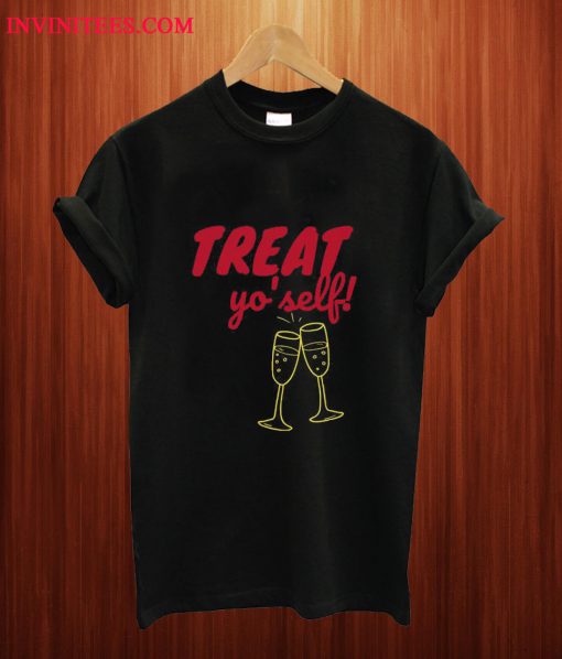 Treat Yourself T Shirt