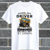 Truck School Bus Driver I'm Like A Truck Driver T Shirt