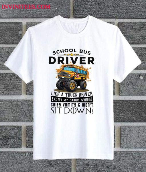 Truck School Bus Driver I'm Like A Truck Driver T Shirt