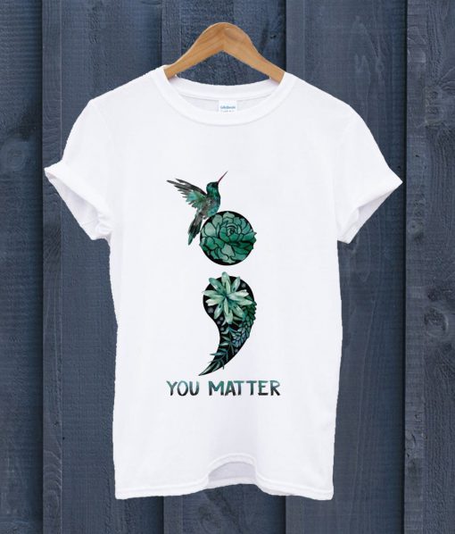 Awesome Bird Semicolon You Matter T Shirt