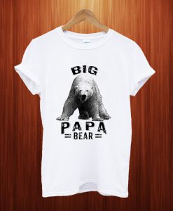 Big Papa Bear T Shirt