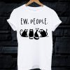 Cat Ew People T Shirt
