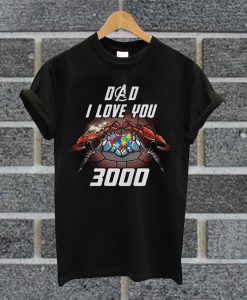 Dad I Love You 3000 Iron Man T Shirt