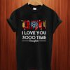 Dad I Love You 3000 Time Daughter T Shirt