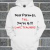 Dear Parents Tag You're It Love Teachers Hoodie