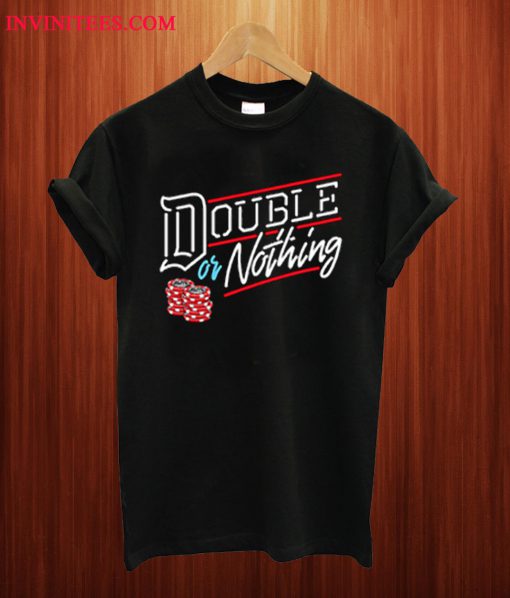 Double Or Nothing T Shirt