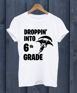 Droppin Into 6th Grade T Shirt