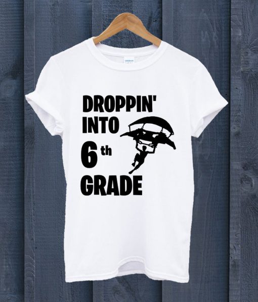 Droppin Into 6th Grade T Shirt