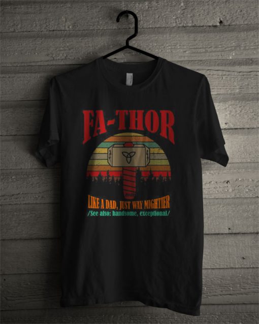 Fa-Thor Like Dad Just Way Mightier Funny T Shirt