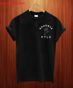 Goodbye Kyle T Shirt