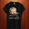 Got Giant 's Milk T Shirt