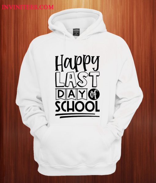 Happy Last Day Of School Hoodie