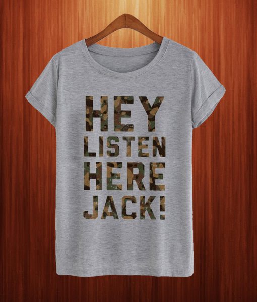Hey Listen Here Jack! Camo T Shirt