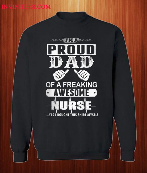I'm A Proud Dad Of A Freak Sweatshirt