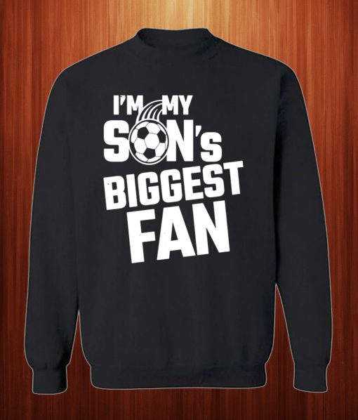 I'm My Son's Biggest Fan Sweatshirt