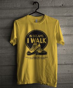 In Dreams I Walk T Shirt