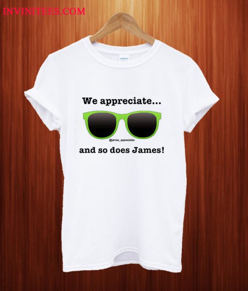 James Appreciates T Shirt