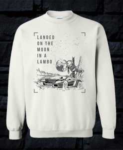 Landed On The Moon Sweatshirt