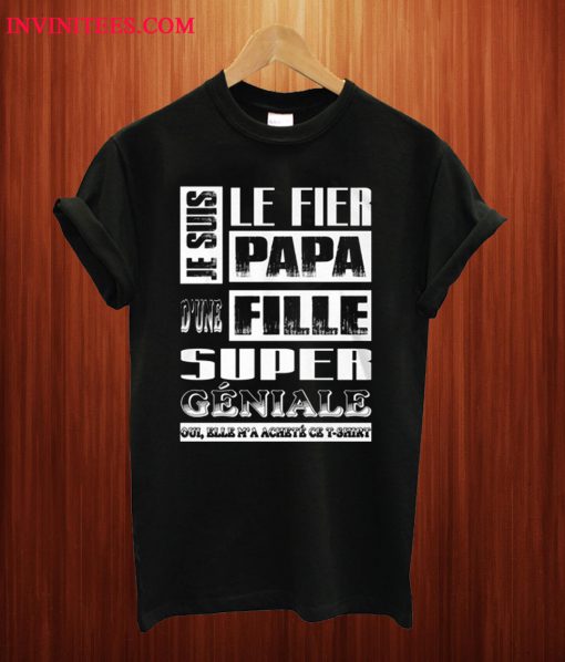 Le Fier Papa D'une Fille Super Geniale T Shirt