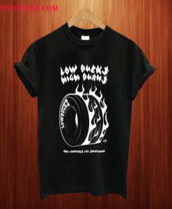 Low Bucks Hig Burns T Shirt