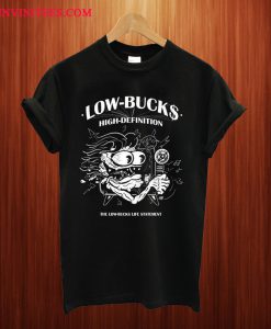 Low Bucks High Definition T Shirt