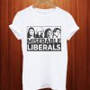 Miserable Liberals T Shirt