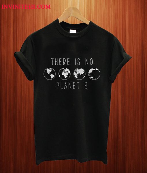 Official There Is No Planet B T Shirt