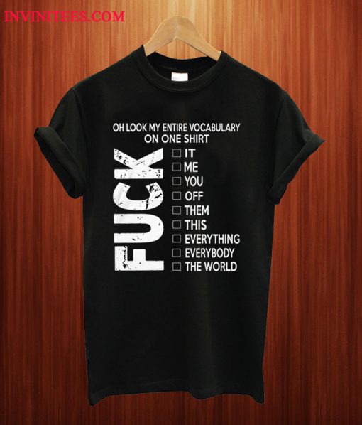 Oh Look My Entire Vocabulary On One T Shirt