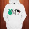 Peace Out Pre K Pre School SVG Hoodie