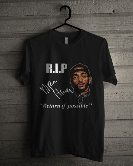 RIP Nipsey Hussle Return If Possible T Shirt