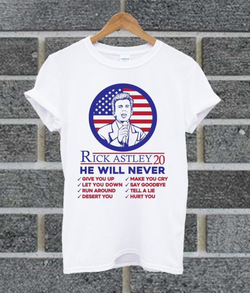 Rick Astley 20 He Will Never T Shirt