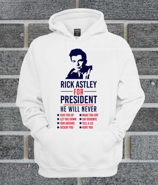 Rick Astley For President Hoodie