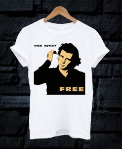 Rick Astley Free Funny T Shirt