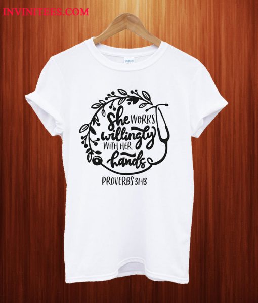 She Works Willingly T Shirt