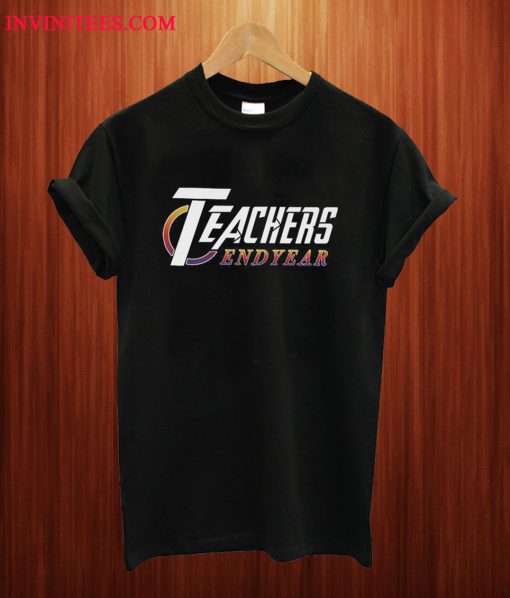 Teacher End Year T Shirt