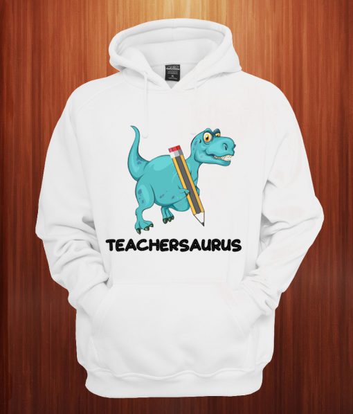 Teachersaurus Dinosaur T-Rex Hoodie