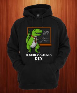 Teachersaurus T-Rex Hoodie
