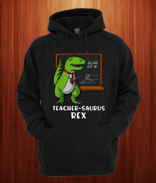 Teachersaurus T-Rex Hoodie