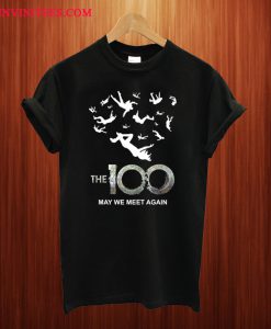 The 100 May We Meet Again T Shirt