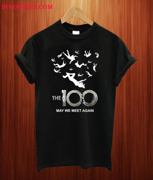 The 100 May We Meet Again T Shirt