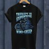 Therapy Is Expensive, Wind Is Cheap T Shirt