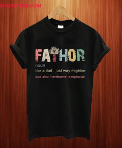 Thor Fathor Like A Dad Just Way Mightier T Shirt