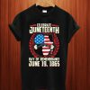 A Day Of Rememrance Juneteenth Celebrate Freedom T Shirt