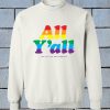 All Y'all Pride Sweatshirt